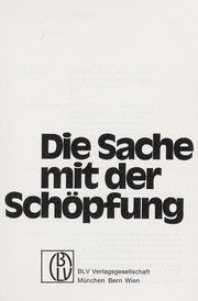 Cover of: Die Sache mit der Schöpfung, eine Geschichte der Kosmologie - von der Mythologie zur Astrophysik by 