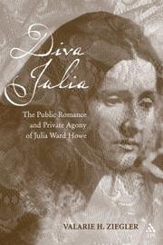 Cover of: Diva Julia: the public romance and private agony of Julia Ward Howe