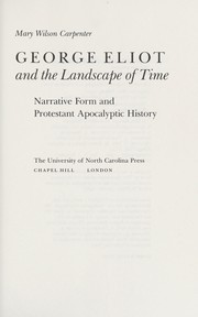 Cover of: George Eliot and the landscape of time: narrative form and Protestant apocalyptic history