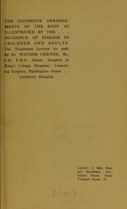 Cover of: The defensive arrangements of the body as illustrated by the incidence of disease in children and adults: the Wightman lecture for 1908