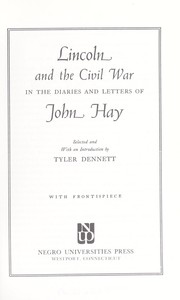 Cover of: Lincoln and the Civil War in the diaries and letters of John Hay: selected and with an introd. by Tyler Dennett.