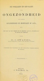 De oorzaken en gevolgen der ongezondheid van eenige gevangenissen en hospitalen op Java, met een plan van het terrein en de gebouwen aan de "waterplaats" te Batavia en tabellen by C. Swaving