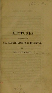 Cover of: Lectures on surgery, medical and operative, as delivered in the theatre of St. Bartholomew