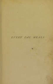 Cover of: Every day meals: being economic and wholesome recipes for breakfast, luncheon, and supper