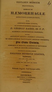 Cover of: Tentamen medicum inaugurale, quaedam de haemorrhagiae effectibus complectens: quam annuente summo numine : ex auctoritate reverendi admodum viri, D. Georgii Baird, SS.T.P. Academiae Edinburgenae Praefecti : necnon amplissimi senatus academici consensu, et nobilissimae facultatis medicae decreto : pro gradu doctoratus, summisque in medicina honoribus ac privilegiis rite et legitime consequendis