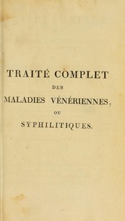 Cover of: Trait©♭ complet sur les sympt©þmes, les effets, la nature et le traitement des maladies syphilitiques