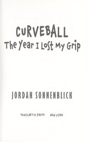 Cover of: Curveball: The Year I Lost My Grip by Jordan Sonnenblick