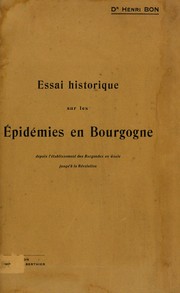 Cover of: Essai historique sur les ©♭pid©♭mies en Bourgogne depuis l'©♭tablissement des Burgondes en Gaule jusqu'©  la r©♭volution by Henri Bon