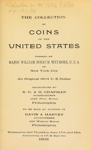 Cover of: The collection of coins of the United States formed by major William Boerum Wetmore, U. S. A., of New York City by Chapman, S.H. & H.