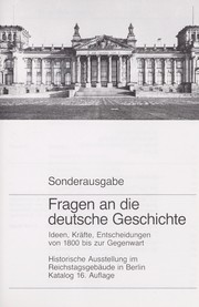 Cover of: Fragen an die deutsche Geschichte: Ideen, Kra fte, Entscheidungen von 1800 bis zur Gegenwart : historische Ausstellung im Reichstagsgeba ude in Berlin : Katalog