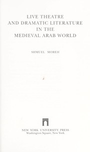 Cover of: Live theatre and dramatic literature in the medieval Arab world