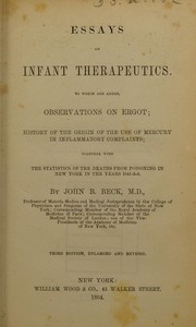 Cover of: Essays on infant therapeutics: to which are added observations on ergot ; history of the origin of the use of mercury in inflammatory complaints; together with the statistics of the deaths from poisoning in New York in the years 1841-2-3