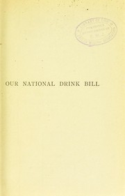 Cover of: Our national drink bill: its direct and indirect effects upon the national health, morals, industry and trade