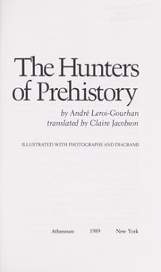 The hunters of prehistory by André Leroi-Gourhan