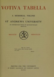 Cover of: Votiva tabella: a memorial volume of St. Andrews University in connection with its quincentenary festival, MCCCCXI-MDCCCCXI ...