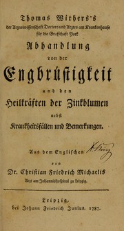 Cover of: Abhandlung von der Engbr©ơstigkeit und den Heilkr©Þften der Zinkblumen ... by Thomas Withers, Thomas Withers