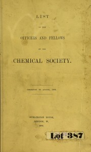 List of the officers and Fellows of the Chemical Society by Chemical Society (Great Britain)