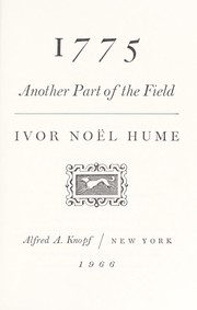 1775; another part of the field by Ivor Noël Hume