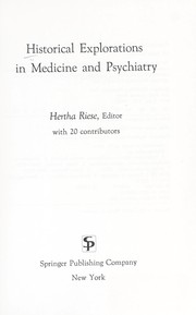 Cover of: Historical explorations in medicine and psychiatry by Hertha Riese, editor, with 20 contributors.