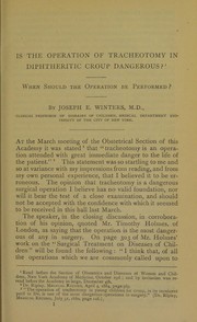 Cover of: Is the operation of tracheotomy in diphtheritic croup dangerous?: when should the operation be performed?