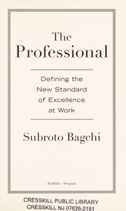 Cover of: The professional: defining the new standard of excellence at work