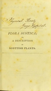 Cover of: Flora Scotica, or A description of Scottish plants: arranged both according to the artificial and natural methods ; in two parts
