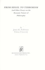 Cover of: From Hegel to terrorism, and other essays on the dynamic nature of philosophy by James Kern Feibleman