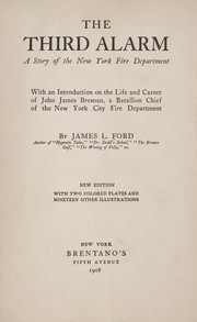 Cover of: The third alarm: a story of the New York fire department, with an introduction on the life and career of John James Bresnan, a batallion chief of the New York city fire department