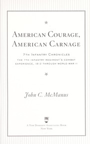 Cover of: American courage, American carnage: 7th Infantry chronicles : the 7th Infantry Regiment's combat experience, 1812 through World War II