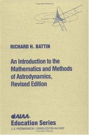 An introduction to the mathematics and methods of astrodynamics by Richard H. Battin