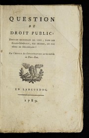 Cover of: Question de droit public: doit-on recueillir les voix dans les E tats-ge ne raux, par ordres, ou par te tes de de libe rans?