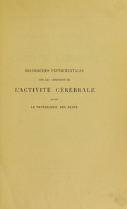 Cover of: Recherches experimentales sur les conditions de l'activite cerebrale et sur la physiologie des nerfs by Henri Étienne Beaunis