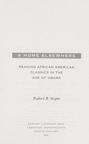 Cover of: A home elsewhere: reading African American classics in the age of Obama