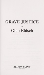 Cover of: Grave justice by Glen Albert Ebisch