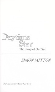 Cover of: Daytime star, the story of our sun by Simon Mitton