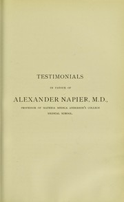 Testimonials in favour of Alexander Napier, M.D., Professor of Materia Medica, Anderson's College Medical School by Alexander Napier