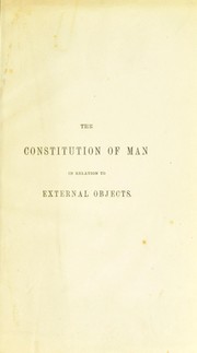 Cover of: The constitution of man considered in relation to external objects