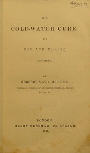 Cover of: The cold-water cure, its use and misuse examined by Herbert Mayo