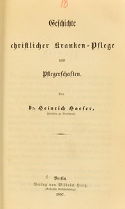 Cover of: Geschichte christlicher Kranken-Pflege und Pflegerschaften