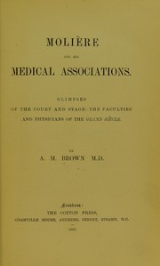 Cover of: Moli©·re and his medical associates: glimpses of the court and stage ; the faculties and physicians of the grand si©·cle