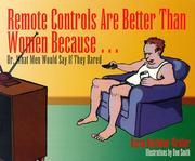 Cover of: Remote controls are better than women because-- by Karen Rostoker-Gruber