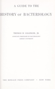 A guide to the history of bacteriology by Thomas H. Grainger