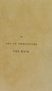 Cover of: The art of preserving the hair; on philosophical principles | Rennie, James (Surgeon)