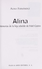 Cover of: Alina: memorias de la hija rebelde de Fidel Castro