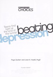 Cover of: Beating depression : teens find light at the end of the tunnel by 