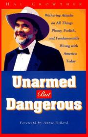 Cover of: Unarmed but dangerous: withering attacks on all things phony, foolish, and fundamentally wrong with America today