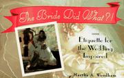 Cover of: The bride did what?!: etiquette for the wedding impaired