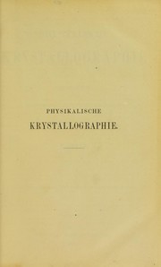 Cover of: Physikalische krystallographie und einleitung in die krystallographische kenntniss der wichtigeren substanzen by P. Groth