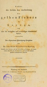 Cover of: Ueber die Gefahr der Ausbreitung des gelben Fiebers in Europa, und ©ơber die kr©Þftigsten und zuverl©Þssigen Schutzmittel dagegen