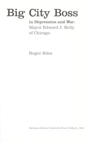 Cover of: Big city boss in depression and war: Mayor Edward J. Kelly of Chicago